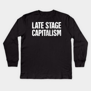 Late Stage Capitalism | Socialism Marxism Kids Long Sleeve T-Shirt